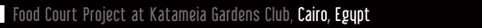Food Court Project at Katameia Gardens Club, Cairo, Egypt