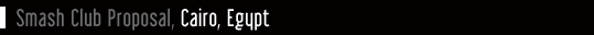 Smash Club Proposal, Cairo, Egypt
